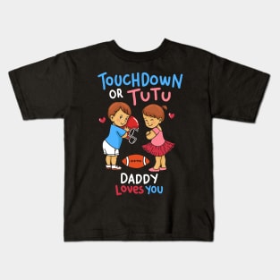 Touchdown or Tutu - Daddy Loves You - Cute Gender Reveal Gifts Kids T-Shirt